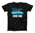 Back Off I Am The Crazy Paw-Paw, Daddy or Grandpa T-Shirt
