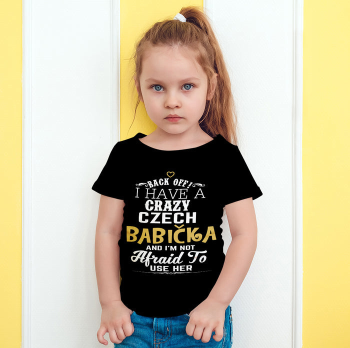 Back Off I Have A Crazy Czech Babicka And I'm Not Afraid To Use Her Funny T-Shirt For Grandchildren!