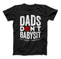 Dads Don't Babysit It's Called Parenting T-Shirt Standard T Black