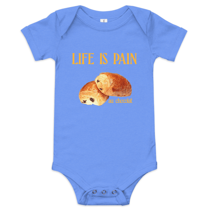 Life is Pain (au chocolat) Baby Onesie (Multiple Colors)