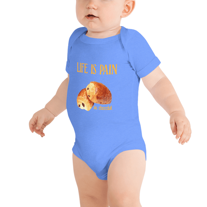 Life is Pain (au chocolat) Baby Onesie (Multiple Colors)