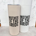 Mother of the Bride Skinny Tumbler - Lyla's: Clothing & Gifts - Online and Rockwall Texas Boutique