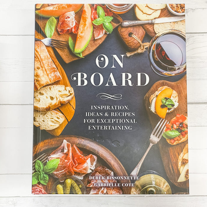 On Board: Inspiration, Ideas & Recipes for Exceptional Entertaining Book - Lyla's: Clothing & Gifts - Online and Rockwall Texas Boutique