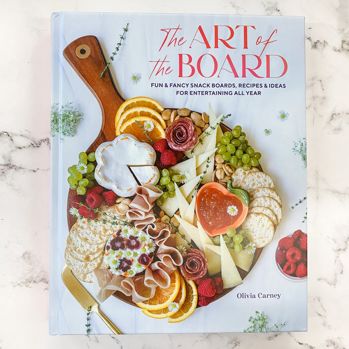 The Art of the Board: Fun & Fancy Snack Boards, Recipes & Ideas for Entertaining All Year - Lyla's: Clothing & Gifts - Online and Rockwall Texas Boutique