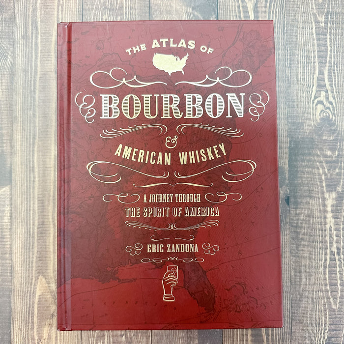 The Atlas of Bourbon and American Whiskey: A Journey Through the Spirit of America - Lyla's: Clothing & Gifts - Online and Rockwall Texas Boutique