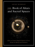 The Book of Altars and Sacred Spaces By Anjou Kiernan The Quarto Group